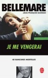 Je me vengerai - Le désir de vengeance est un sentiment qui vient de la nuit des temps.  - Pierre Bellemare - Documents, policier - Bellemare Pierre, NAHMIAS Jean-François - Libristo