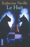 Le Huit - De la Révolution française au XXe siècle, la lutte pour la possession d’un jeu d’échecs aux inquiétants pouvoirs... - NEVILLE KATHERINE  - Thriller - Neville Katherine - Libristo
