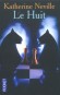 Le Huit - De la Révolution française au XXe siècle, la lutte pour la possession d’un jeu d’échecs aux inquiétants pouvoirs... - NEVILLE KATHERINE  - Thriller - Katherine Neville