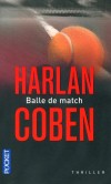 Balle de match - Pour l’agent sportif Myron Bolitar, c’est une nouvelle enquête semée d’embûches qui commence. Qui avait intérêt à tuer Valérie ? Et pourquoi celle-ci a-t-elle cherché à le joindre la veille de son assassinat ? - Harlan Coben - Thriller - Coben Harlan - Libristo