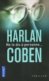Ne le dis à personne - Des années après la mort de sa femme, David reçoit un étrange e-mail anonyme... - Harlan Coben -  Thriller - Coben Harlan - Libristo