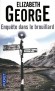 Enquête dans le brouillard - 	  Le sergent Barbara Havers, 30 ans, ne s’embarrasse ni de coquetterie ni de diplomatie.- GEORGE ELIZABETH  - Thriller - Elizabeth George