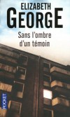 Sans l'ombre d'un témoin -  Londres. Une série de crimes atroces ébranle le quotidien déjà sordide des quartiers défavorisés. - Elisabeth George -  Policier, Noir - George Elizabeth - Libristo