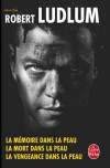 Trilogie Jason Bourne - La Mémoire dans la peau ; La Mort dans la peau ; La Vengeance dans la peau - Par Robert Ludlum - Policier - LUDLUM Robert - Libristo