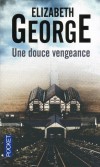 Une douce vengeance -  L'inspecteur Thomas Lynley et ses invités découvrent le cadavre atrocement mutilé d'un journaliste local. - Elisabeth George -  Policier, Angleterre - George Elizabeth - Libristo