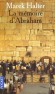 La mémoire d'Abraham - Deux mille ans d'histoire d'une famille juive de cette aube de l'an 70, où le scribe Abraham quitte Jérusalem en flammes, à ce jour de 1943 - Marek Halter - Roman - Marek HALTER