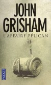 L'affaire Pélican - Une course-poursuite à haut risque pour une jeune étudiante qui a découvert le lien entre deux assassinats qui ébranlent l'Amérique - GRISHAM JOHN  - Thriller - GRISHAM John - Libristo