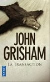La transaction - 	  Jeune avocat commis d’office, Clay Carter pensait que défendre les indigents était suffisamment gratifiant pour lui faire oublier son salaire de misère...- GRISHAM JOHN  -  Thriller - GRISHAM John - Libristo