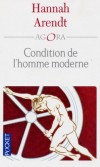 Condition de l'homme moderne - Réflexion sur le sens du monde contemporain et l'originalité de notre époque - Hannah Arendt -  Histoire, politique, sociologie, ethnographie, humanisme, violence, fraudes, Monde - Arendt Hannah - Libristo