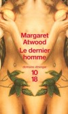 Le dernier homme  - Un monde, le nôtre, dans un futur pas si lointain… Un monde dévasté à la suite d'une catastrophe écologique sans précédent - ATWOOD MARGARET  - Science fiction - Atwood Margaret - Libristo