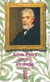 Un cri étranglé - De quoi peuvent bien être coupables un père et un fils de la bonne société londonienne pour mériter la sanglante correction qui leur a été infligée - Anne Perry  -  Policier - Perry Anne - Libristo