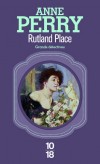 Rutland Place - Enquête policière à la fin du siècle dernier dans une Angleterre victorienne. - Anne Perry - Policier historique - Perry Anne - Libristo