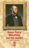 Meurtres sur les docks  -  En 1873, sur les bords de la Tamise, un marin est assassiné et une cargaison d'ivoire dérobée à bord d'un bateau... - Anne Perry  - Policier - Perry Anne - Libristo