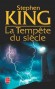 La Tempête du siècle - L'auteur nous mène aux limites de l'épouvante, vers quelque chose que l'on n'a jamais vu. - Stephen King - Thriller - Stephen KING