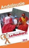 Andalousie 2014 -  Guide du Routard - cartes et plans détaillés -  Vacances, loisirs, Espagne - Collectif - Libristo