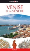 Venise et la Vénitie - Guide Voir -  Voyages, guide, Europe de l'Ouest, Italie, Venise capitale de la Vénitie sur la mer Adriatique  - Collectif - Libristo