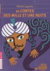 10 contes des Mille et Une nuits - Il était une fois la fille du grand vizir, Schéhérazade, qui toutes les nuits racontait au prince une nouvelle histoire pour garder la vie sauve -Michel Laporte - Contes, légendes  - Laporte Michel - Libristo