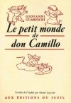 Le Petit Monde de don Camillo - Soixante ans après sa naissance, ce petit prêtre qui lutte contre le communisme et contre le péché dans un village de la vallée du Pô est mondialement connu- Giovanni Guareschi - Roman - Guareschi Giovanni - Libristo