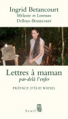 Lettres à maman - Par-delà l'enfer -  Ingrid Betancourt - Histoire, politique - Delloye-Betancourt Mélanie et Lorenzo - Libristo