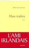 Mon traître -  Histoire d’Antoine, luthier parisien qui découvre l’Irlande des violons.- Sorj Chalandon - Roman - Chalandon Sorj - Libristo