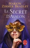 Les Dames du lac  T3 - Le Secret d'Avalon - En ce temps-là, les légions de Rome prennent pied sur le sol de la Grande-Bretagne.- Marion Zimmer Bradley - Fantastique - BRADLEY Marion Zimmer - Libristo