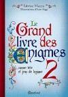 Grand livre des énigmes 2 - Casse-tête, rébus, paradoxes, devinettes, charades etc… déclinés en 200 énigmes. - Fabrice Mazza - Jeux, loisirs - Mazza Fabrice - Libristo