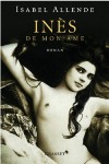 Inés de mon âme - (1507-1580) - Inés de Suárez femme d'action espagnole qui a participé à la conquête du Chili et à la fondation de Santiago. - Isabel Allende - Biographie - Allende Isabel - Libristo