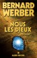 Le Cycle des dieux T1 - Nous les dieux - Bernard Werber