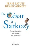 De César à Sarkozy - Petite histoire des noms du pouvoir - Beaucarnot Jean-Louis - Libristo