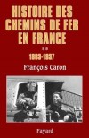 Histoire des chemins de fer en France T2 - CARON François - Libristo