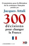 300 Décisions pour changer la France - Rapport de la Commission pour la  libération de la croissance française -  Jacques Attali /commission- Economie, politique, France - Attali Jacques - Libristo