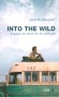 Into the Wild - Voyage au bout de la solitude -  Un jeune homme qui a voulu vivre jusqu'au bout son impossible idéal  - Par Jon Krakauer  - Roman, documents