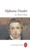 Le Petit Chose - Cette première oeuvre d'Alphonse Daudet (1840-1897) puise largement sa matière dans la biographie de l'écrivain.- Alphonse Daudet - Classique - DAUDET Alphonse - Libristo