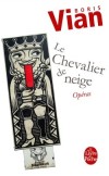Le chevalier de neige - Opéras - Boris Vian - Théâtre - VIAN Boris - Libristo