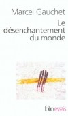 Le désenchantement du monde - Une histoire politique de la religion -  Par Marcel Gauchet  - Histoire, politique, religion, philosophie - GAUCHET Marcel - Libristo