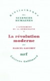  L'avènement de la démocratie - Tome 1 -  La révolution moderne  - Marcel Gauchet -  Histoire - GAUCHET Marcel - Libristo