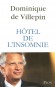 Hôtel de l'insomnie - Ici, rue de Varenne, les Ouvriers de l’Heure passent, mais ils ne se livrent guère. - Dominique de Villepin - Politique, documents, littérature - Dominique de VILLEPIN