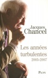  Les années turbulentes - Journal 2005-2007 -  Jacques Chancel, de son vrai nom Joseph Crampes (né en 1928) - Journaliste et écrivain français - Jacques Chancel - Autobiographie - Chancel Jacques - Libristo