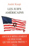 Les juifs américains - Une manière de remettre en cause bien des préjugés.  - KASPI ANDRE  - Economie, politique - KASPI André - Libristo