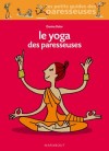 Le yoga des paresseuses - Vitalité, souplesse, sérénité et même bonheur sont à votre portée ! -Davina Delor - Santé, sprots,yoga  - DELOR Davina - Libristo