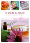 La Beauté au naturel - 100 recettes à préparer soi-même en un tour de main - FAIRLEY Joséphine - Libristo
