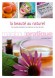 La Beauté au naturel - 100 recettes à préparer soi-même en un tour de main