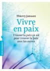 Vivre en paix - Une invitation à explorer le fonctionnement de notre esprit…… - Thierry Janssen - Psychologie - JANSSEN Thierry - Libristo