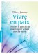 Vivre en paix - Une invitation à explorer le fonctionnement de notre esprit…… - Thierry Janssen - Psychologie