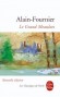 Le Grand Meaulnes - L’arrivée du grand Meaulnes à Sainte-Agathe va bouleverser l’enfance finissante de François… - Alain-Fournier - Classique - Henri Alban FOURNIER