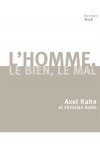  L'homme, le Bien et le Mal - Une morale sans transcendance -  Axel Kahn, Christian Godin - Spiritualité - KAHN Axel, GODIN Christian - Libristo