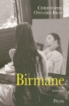 Birmane -   Pour fuir sa vie désœuvrée dans un Occident morose, César est parti. - Christophe Ono-Dit-Biot -   Roman - Ono-dit-Biot Christophe - Libristo