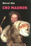 Cro Magnon - L’homme de Cro Magnon, découvert en 1868, est grand (1,80 m) et fort -  OTTE MARCEL  -  Préhistoire - Otte Marcel - Libristo