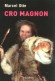Cro Magnon - L’homme de Cro Magnon, découvert en 1868, est grand (1,80 m) et fort -  OTTE MARCEL  -  Préhistoire - Marcel Otte