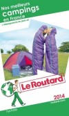 Nos meilleurs campings en France 2014 -  1 800 adresses - cartes et plans détaillés. - Guide du Routard - Vacances, loisirs - Collectif - Libristo